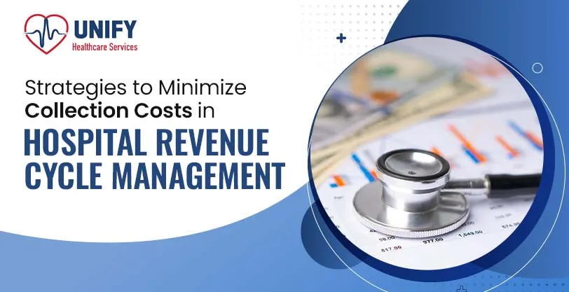 How to Minimize Collection Costs in Hospital Revenue Cycle management?